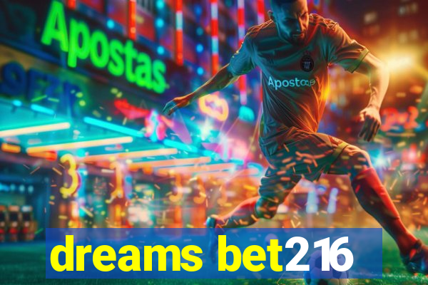 dreams bet216